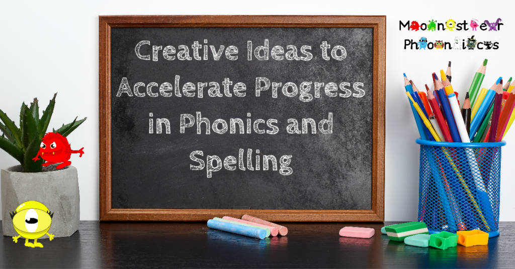 Creative Ideas To Accelerate Progress In Phonics And Spelling | Monster ...